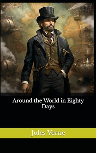 Around the World in Eighty Days: The 1873 Literary Adventure Fiction Classic von Independently published